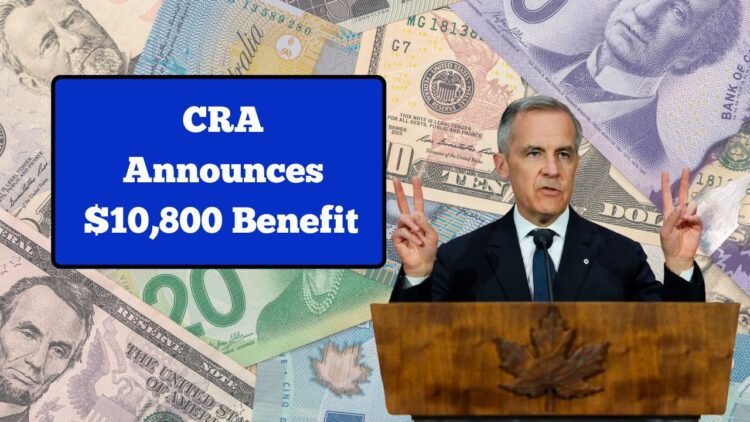 CRA Announces $10,800 Benefit Payments — Find Out Eligibility And Payment Dates