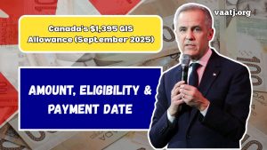 Canada’s $1,395 GIS Allowance (September 2025)- Amount, Eligibility & Payment Date