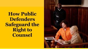How Public Defenders Safeguard the Right to Counsel