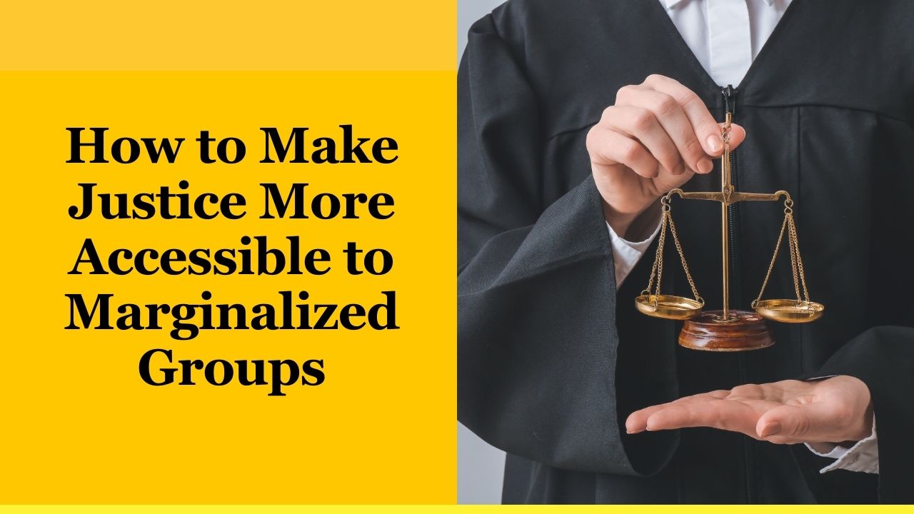 How to Make Justice More Accessible to Marginalized Groups