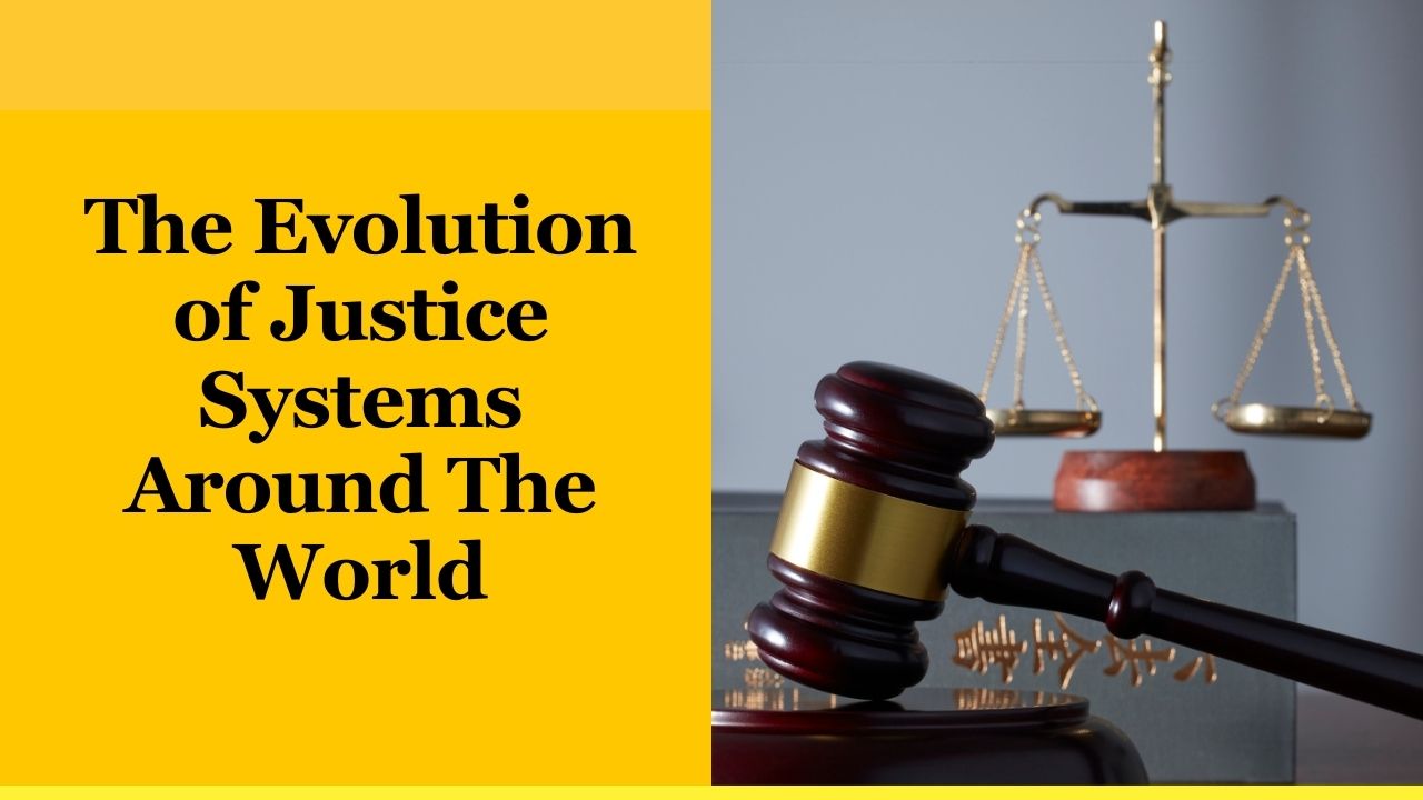 The Evolution of Justice Systems Around The World
