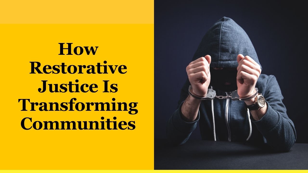 How Restorative Justice Is Transforming Communities