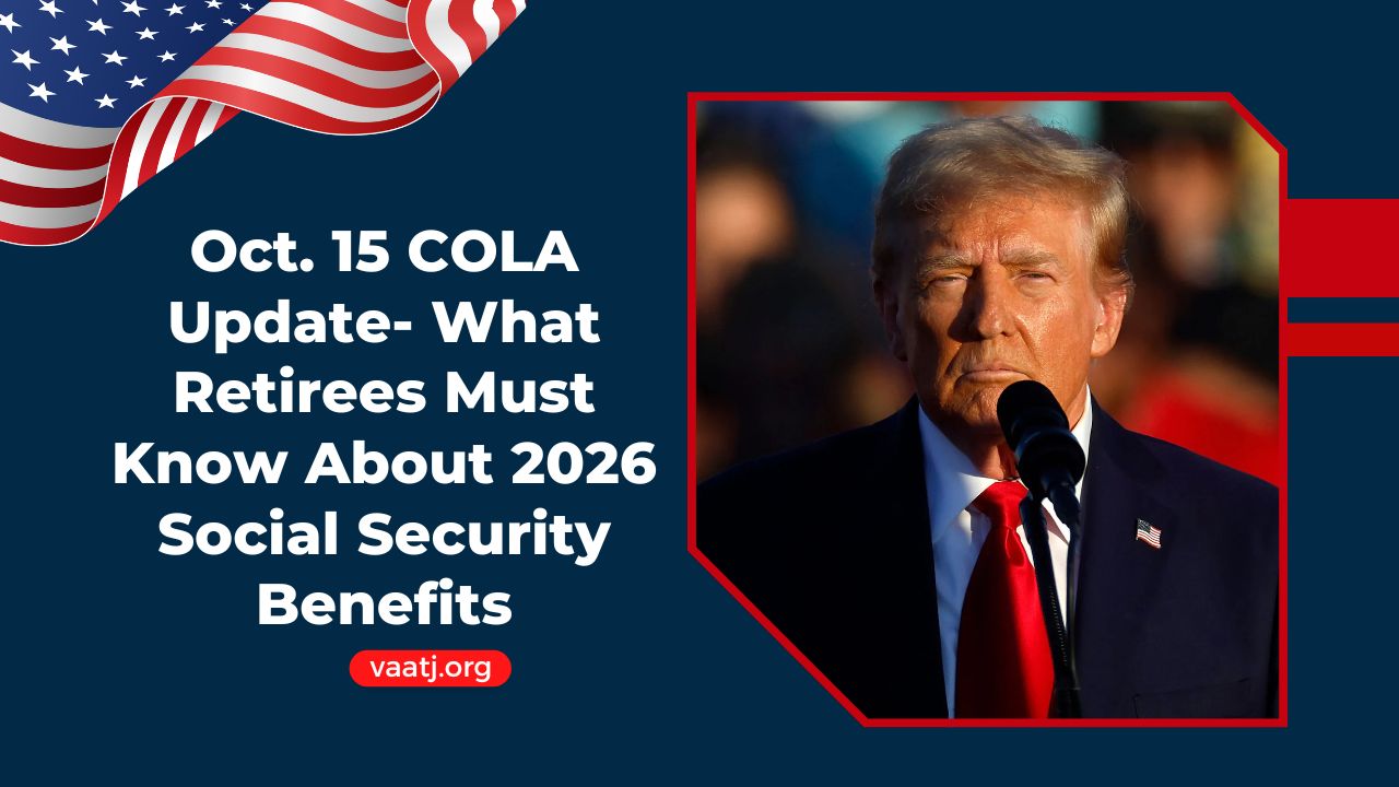 Oct. 15 COLA Update- What Retirees Must Know About 2026 Social Security Benefits