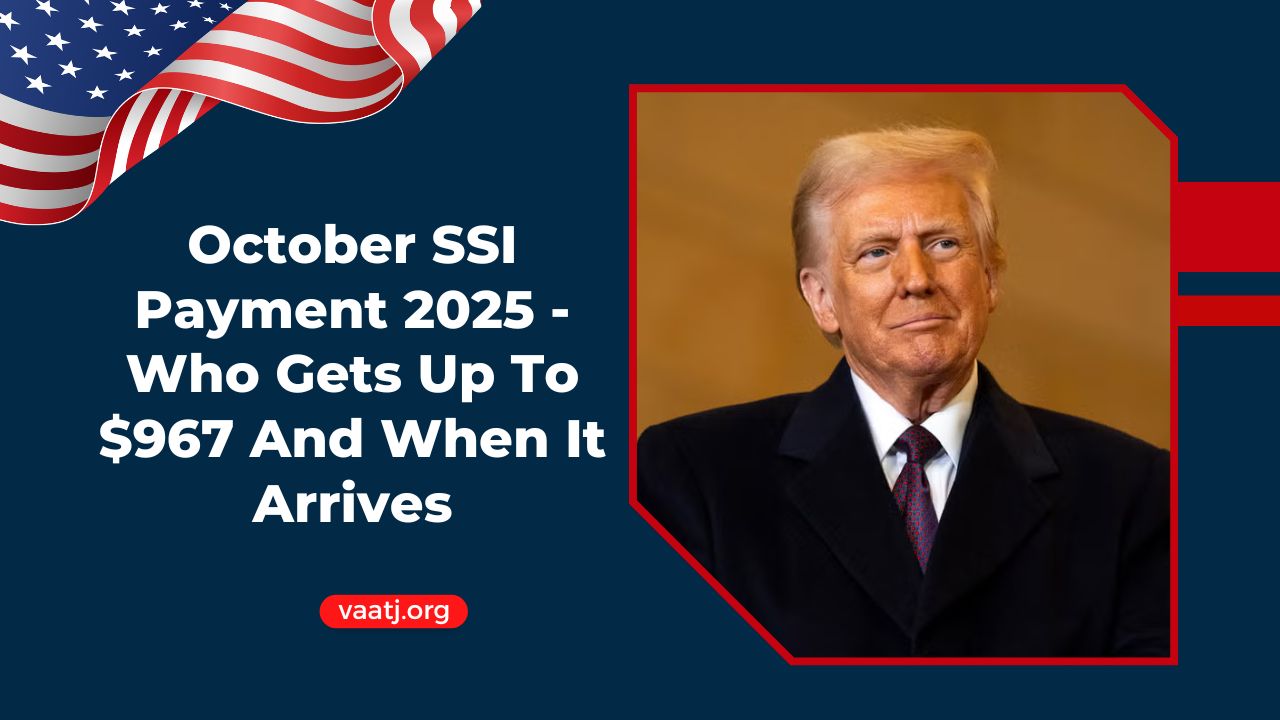 October SSI Payment 2025 – Who Gets Up To $967 And When It Arrives