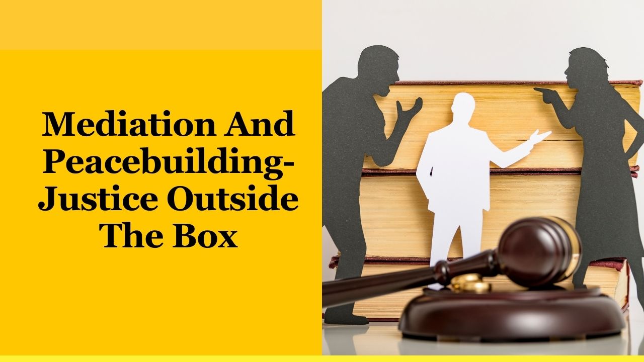 Mediation And Peacebuilding- Justice Outside The Box